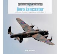 Avro Lancaster: RAF Bomber Command's Heavy Bomber in World War II