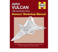 Avro Vulcan Manual An Insight into Owning, Restoring, Servicing and Flying Britain's Legendary Cold War Bomber by Edmondson, Andrew ( AUTHOR ) May-27-2010 Hardback
