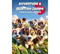 Avventure a quattro zampe 5: Storie di cuccioli coraggiosi