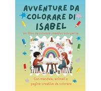 Avventure da colorare di Isabel - libro da colorare personalizzato: Libro per bambini con animali, natura, mandala e pagine interattive | 32 pagine di ... e disegno | Personalizzato con il nome Isabel