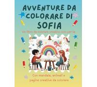 Avventure da colorare di Sofia - libro da colorare personalizzato: Libro per bambini con animali, natura, mandala e pagine interattive | 32 pagine di ... e disegno | Personalizzato con il nome Sofia