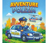 Avventure della Polizia - Libro da Colorare per Bambini: 35 Scene d’Azione in Grande Formato con Coraggiosi Agenti di Polizia | Libro di Attività Divertente per Bambini 3-8 Anni