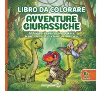 Avventure Giurassiche | Libro Da Colorare Per Bambini 6+: 50 Disegni Kawaii a Linee Spesse, Scenari Preistorici e Nomi dei Dinosauri. T-Rex e Molti Altri.