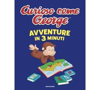 Avventure in 3 minuti. Curioso come George. Ediz. a colori
