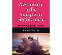 Avventure Nella Saggezza Finanziaria: Un Percorso Verso La Cultura Finanziaria E Il Successo