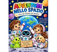 Avventure nello Spazio: Libro da Colorare per Bambini - Esplora, sogna e vivi fantastiche avventure tra stelle e pianeti
