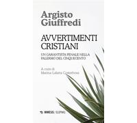 Avvertimenti cristiani Un garantista penale nella Palermo del Cinquecento - Argisto Giuffredi - Mimesis Edizioni - ebook (ePub) - Livre