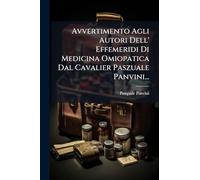 Avvertimento Agli Autori Dell' Effemeridi Di Medicina Omiopatica Dal Cavalier Paszuale Panvini...