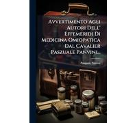 Avvertimento Agli Autori Dell' Effemeridi Di Medicina Omiopatica Dal Cavalier Paszuale Panvini...