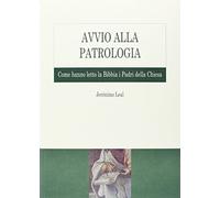 Avvio alla Patrologia. Come hanno letto la Bibbia i Padri della Chiesa