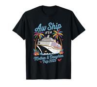 Aw Ship! C'est un voyage mère-fille 2025 croisière drôle T-Shirt