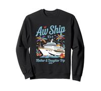 Aw Ship! C'est un voyage mère-fille 2025 croisière Sweatshirt
