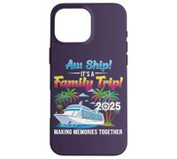 Aw Ship! It’s A Family Trip 2025 Family Matching Cruise Trip Coque pour iPhone 16 Pro Max
