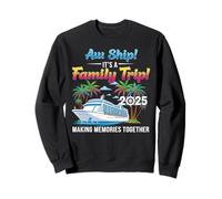 Aw Ship! It’s A Family Trip 2025 Family Matching Cruise Trip Sweatshirt