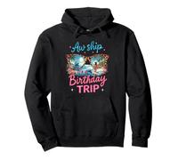 Aw Ship It's A Birthday Cruise Girls Trip 2025 Girls Weekend Sweat à Capuche