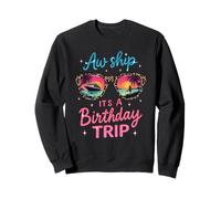 Aw Ship It's A Birthday Cruise Girls Trip 2025 Girls Weekend Sweatshirt