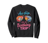 Aw Ship It's A Birthday Cruise Girls Trip 2025 Girls Weekend Sweatshirt