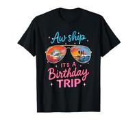 Aw Ship It's A Birthday Cruise Girls Trip 2025 Girls Weekend T-Shirt