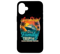 Aw Ship It's A Family Trip Shirt T-shirt de croisière Coque pour iPhone 16 Plus