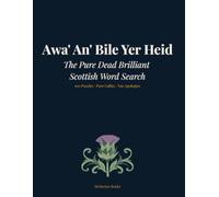 Awa' An' Bile Yer Heid: The Pure Dead Brilliant Scottish Word Search