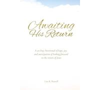 AWAITING HIS RETURN A 20-Day Devotional of hope, joy, and anticipation of looking forward to the return of Jesus.: Wholesome Christian Books for Men and Women...Great for Bible Study.