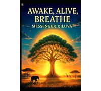 AWAKE, ALIVE, BREATHE