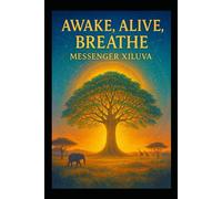 AWAKE, ALIVE, BREATHE