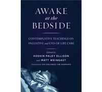 Awake at the Bedside by Matt Weingast Koshin Paley Ellison Edited By , Matt Weingast Edited By (Auteur)