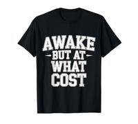 Awake But at What Cost Existence endormie Sarcastique |- T-Shirt