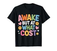 Awake But at What Cost Existence endormie Sarcastique - T-Shirt