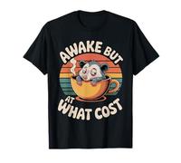 Awake But at What Cost Existence somnolente Sarcastique - T-Shirt