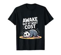 Awake But at What Cost Existence somnolente Sarcastique - T-Shirt