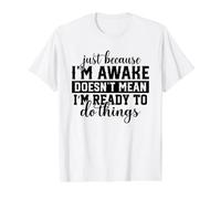 Awake But Not Ready to Do Things Humour Sarcastique T-Shirt Graphique avec Valeur, Homme, Blanc, L