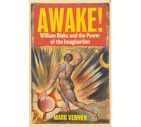 Awake!: William Blake and the Power of the Imagination