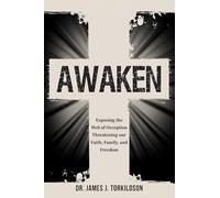 Awaken: Exposing the Web of Deception Threatening Our Faith, Family, and Freedom