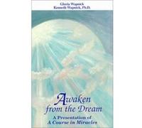Awaken from the Dream Kenneth Wapnick (Auteur)
