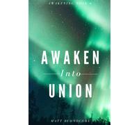 Awaken Into Union: Spiritual Poems & Self Help Affirmations For The Spiritual Seeker