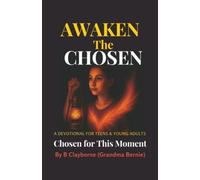 Awaken the Chosen: A DEVOTIONAL FOR TEENS & YOUNG ADULTS Chosen for This Moment