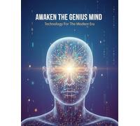 Awaken The Genius Mind: Technology For The Modern Era