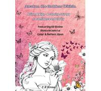 Awaken the Goddess Within - Affirm & Align: A Mindful Coloring Journey to Confidence, Positivity & Inner Power: Discover clarity, confidence, and feminine balance on every page.