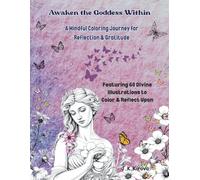 Awaken the Goddess Within - Whispers of the Soul: A Mindful Coloring Journey for Reflection & Gratitude | Calm, Creativity & Intuitive Connection for Women: A creative path to peaceful reflection.