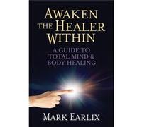 Awaken The Healer Within by Mark Earlix Mark Earlix (Auteur)