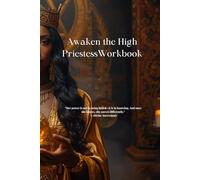 Awaken the High Priestess Workbook: Where Silence Becomes Power