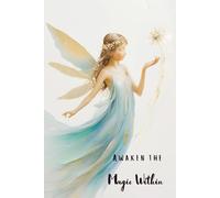 Awaken the Magic Within: Lined 6x9 Hardcover for Creative Intuition, Inner Power, and Spiritual Awakening