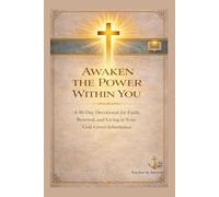 AWAKEN THE POWER WITHIN YOU: A 30-Day Devotional to Strengthen Your Faith, Renew Your Mind, and Walk in Your Divine Inheritance
