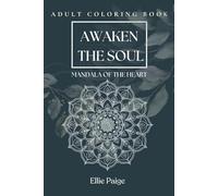 Awaken the Soul - Mandala of the Heart: An Islamic-Inspired Adult Coloring Book for Mindfulness, Reflection, and Inner Peace: 40+ Mandalas with ... for Inner Calm and Spiritual Connection