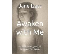 Awaken with Me: sit, feel, learn, Journal. become you again