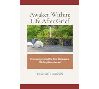 Awaken Within: Life After Grief: Encouragement for The Bereaved 30 Day Devotional