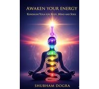 Awaken Your Energy: Kundalini Yoga For Body, Mind and Soul