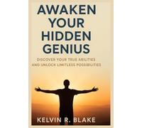 Awaken Your Hidden Genius: Discover your true abilities and unlock limitless possibilities